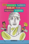 GRANDES SABIOS HABLAN A LOS PEQUEÑOS SABIOS LOS